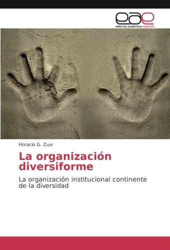 La organización diversiforme: La organización institucional continente de la diversidad