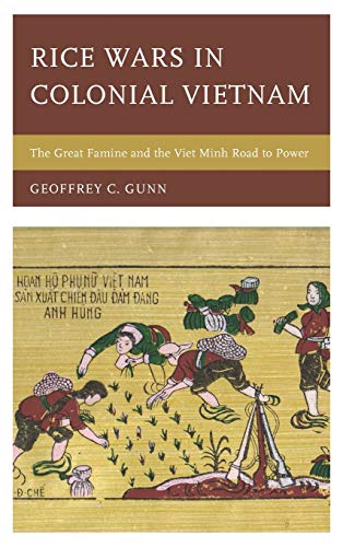 Rice Wars in Colonial Vietnam: The Great Famine and the Viet Minh Road to Power (Asia/Pacific/Perspectives)