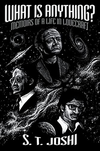 What Is Anything?: Memoirs of a Life in Lovecraft
