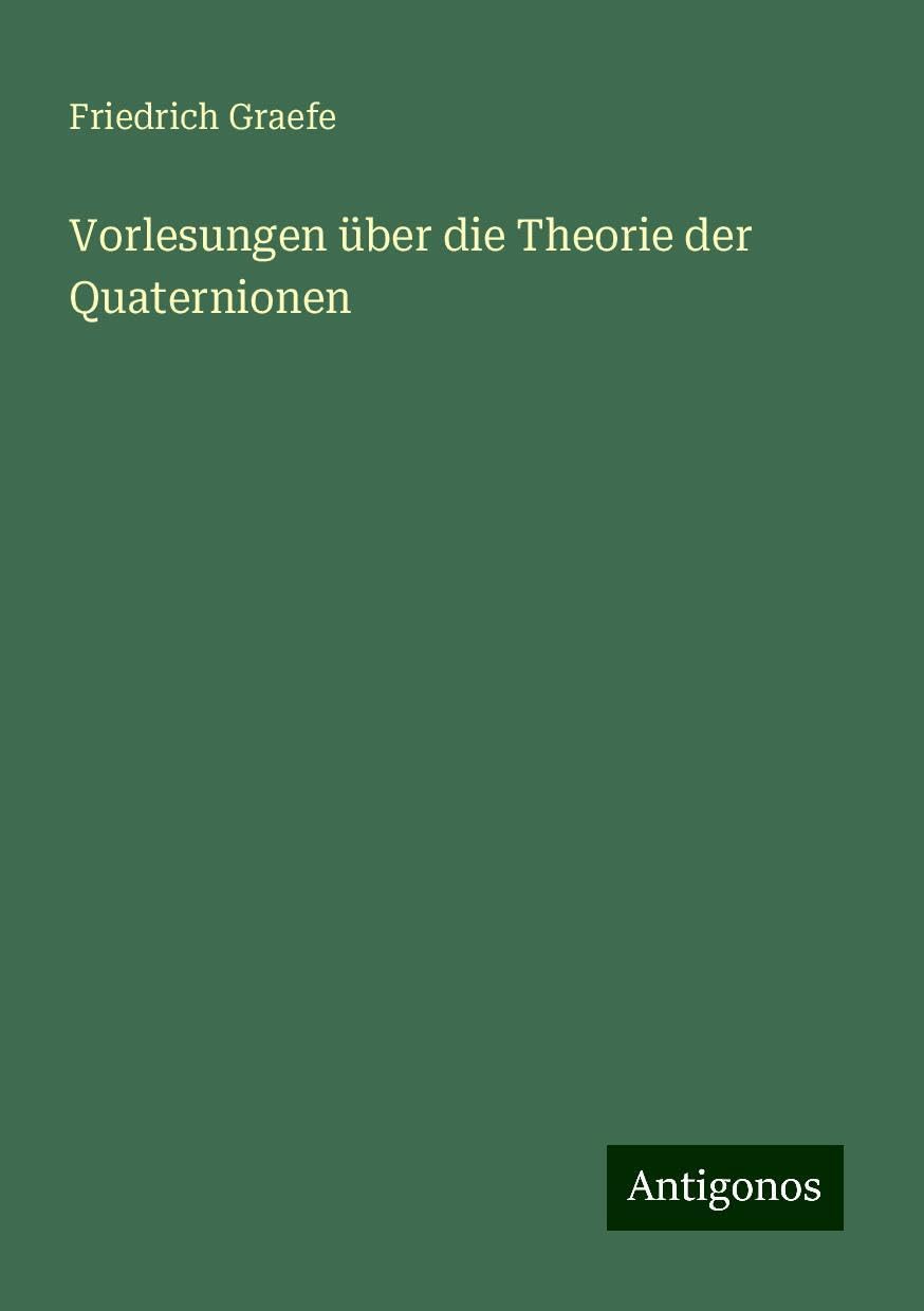 Vorlesungen über die Theorie der Quaternionen