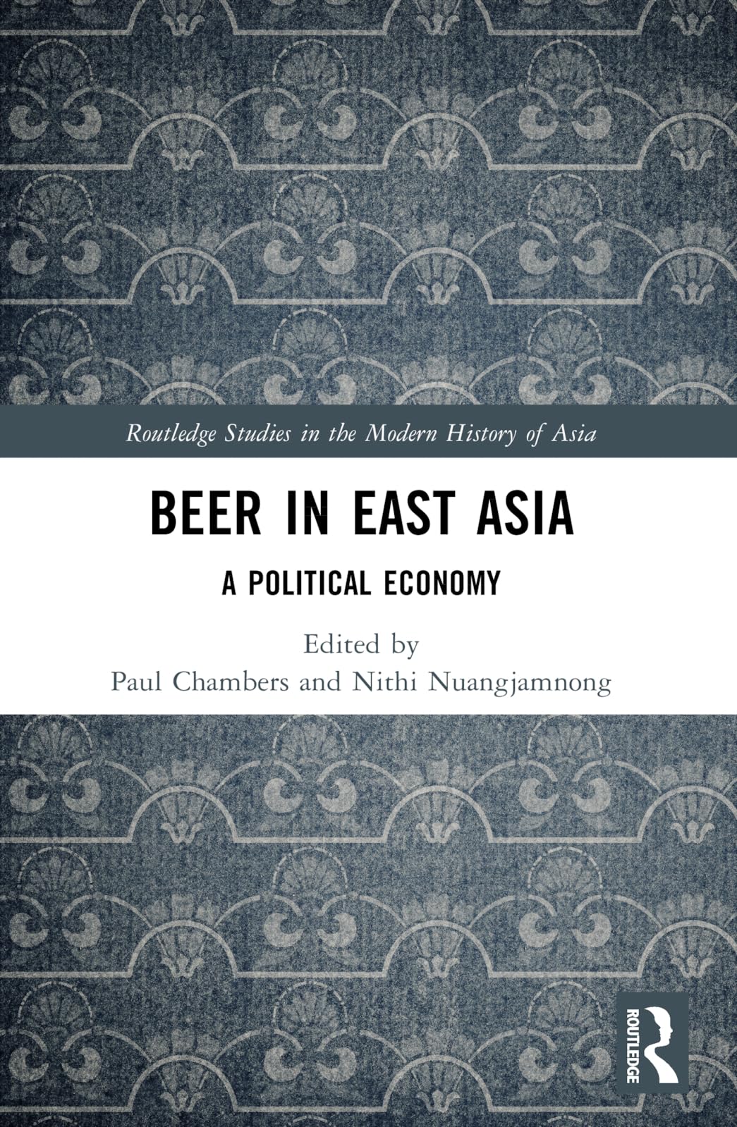 Beer in East Asia: A Political Economy (Routledge Studies in the Modern History of Asia)