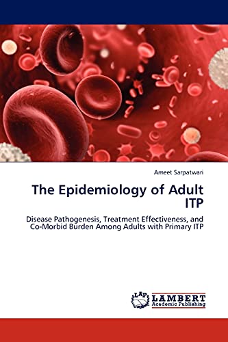 The Epidemiology of Adult ITP: Disease Pathogenesis, Treatment Effectiveness, and Co-Morbid Burden Among Adults with Primary ITP