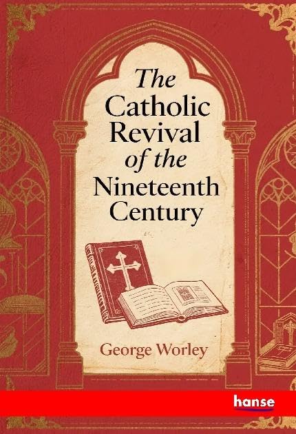 The Catholic Revival of the Nineteenth Century: DE