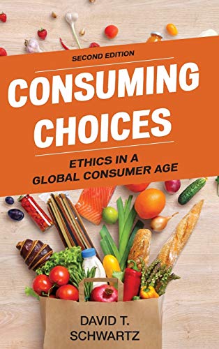 Consuming Choices: Ethics in a Global Consumer Age, Second Edition
