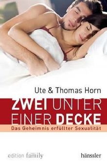 Zwei unter einer Decke: Das Geheimnis erfüllter Sexualität von Horn, Thomas | Buch | Zustand gut