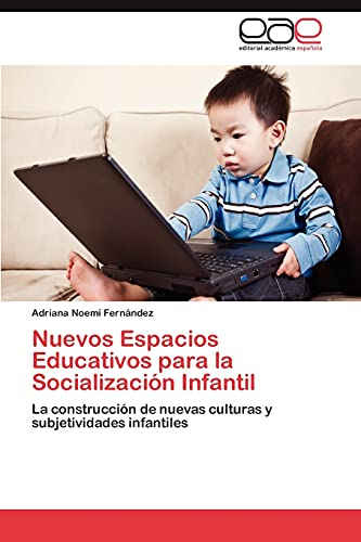 Nuevos Espacios Educativos para la Socialización Infantil: La construcción de nuevas culturas y subjetividades infantiles