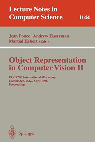 Object Representation in Computer Vision II: ECCV '96 International Workshop, Cambridge, UK, April 13 - 14, 1996. Proceedings (Lecture Notes in Computer Science, 1144, Band 1144)
