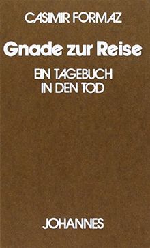 Gnade zur Reise: Ein Tagebuch in den Tod (Sammlung Kriterien)