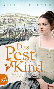 Das Pestkind: Historischer Roman