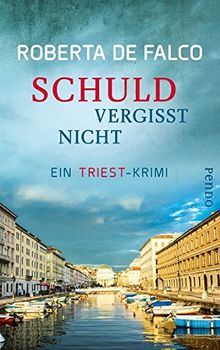 Schuld vergisst nicht: Ein Triest-Krimi (Commissario-Benussi-Reihe, Band 3)