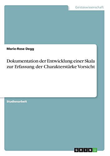 Dokumentation der Entwicklung einer Skala zur Erfassung der Charakterstärke Vorsicht