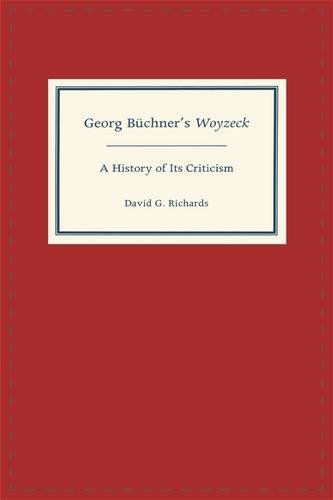 Georg Büchner's Woyzeck: A History of Its Criticism (STUDIES IN ENGLISH AND AMERICAN LITERATURE, LINGUISTICS, AND CULTURE LITERARY CRITICISM IN PERSPECTIVE)