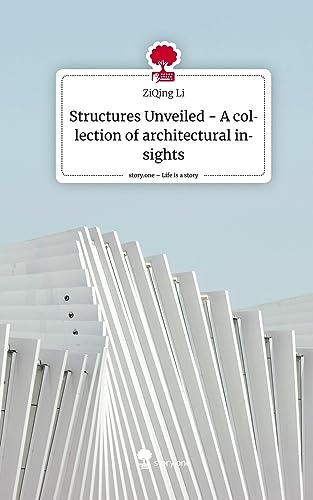 Structures Unveiled - A collection of architectural insights. Life is a Story - story.one