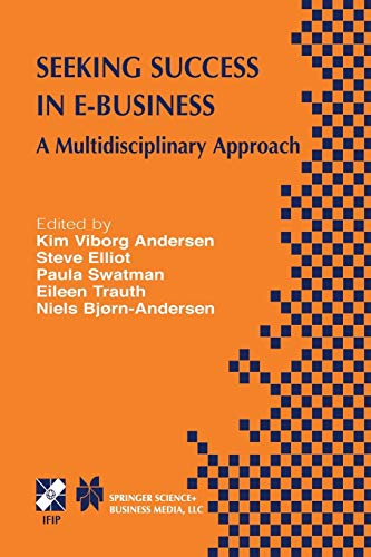 Seeking Success in E-Business: A Multidisciplinary Approach (IFIP Advances in Information and Communication Technology, 123, Band 123)