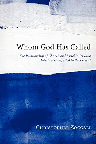Whom God Has Called: The Relationship of Church and Israel in Pauline Interpretation, 1920 to the Present