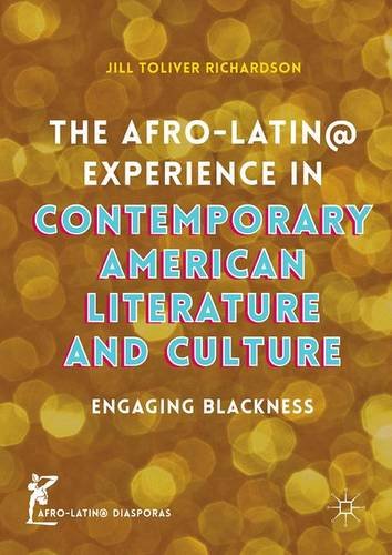 The Afro-Latin@ Experience in Contemporary American Literature and Culture: Engaging Blackness (Afro-Latin@ Diasporas)