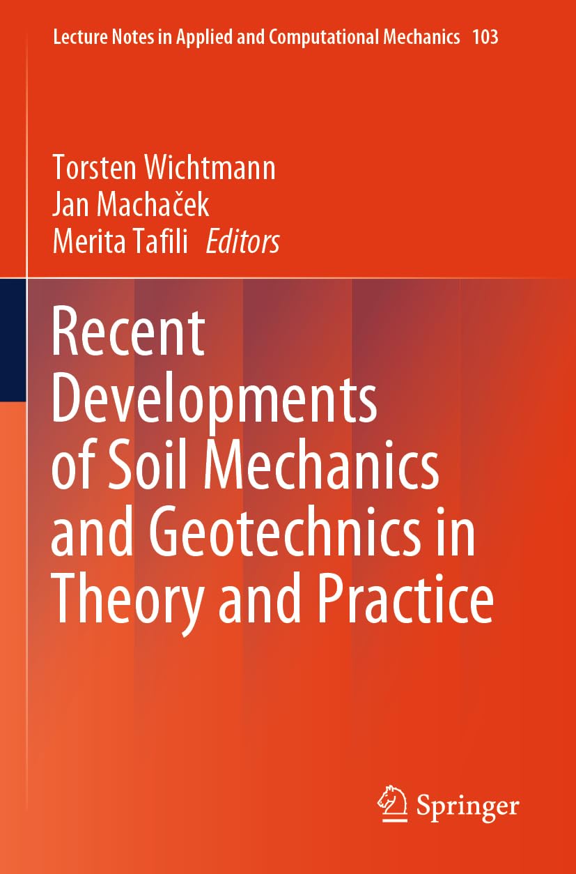 Recent Developments of Soil Mechanics and Geotechnics in Theory and Practice (Lecture Notes in Applied and Computational Mechanics, Band 103)