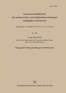 Gekoppelte Hochfrequenzleitungen als Richtkoppler (Forschungsberichte des Wirtschafts- und Verkehrsministeriums Nordrhein-Westfalen, 440, Band 440)