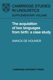 The Acquisition of Two Languages from Birth: A Case Study (Cambridge Studies in Linguistics)