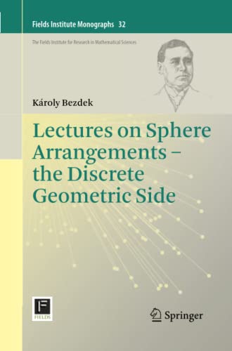 Lectures on Sphere Arrangements – the Discrete Geometric Side (Fields Institute Monographs, Band 32)