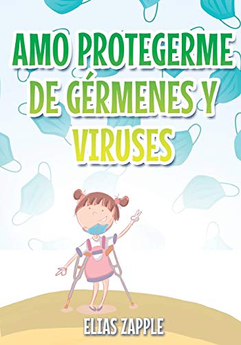 AMO PROTEGERME DE GÉRMENES Y VIRUSES (Cuentos Para Dormir, Band 6)