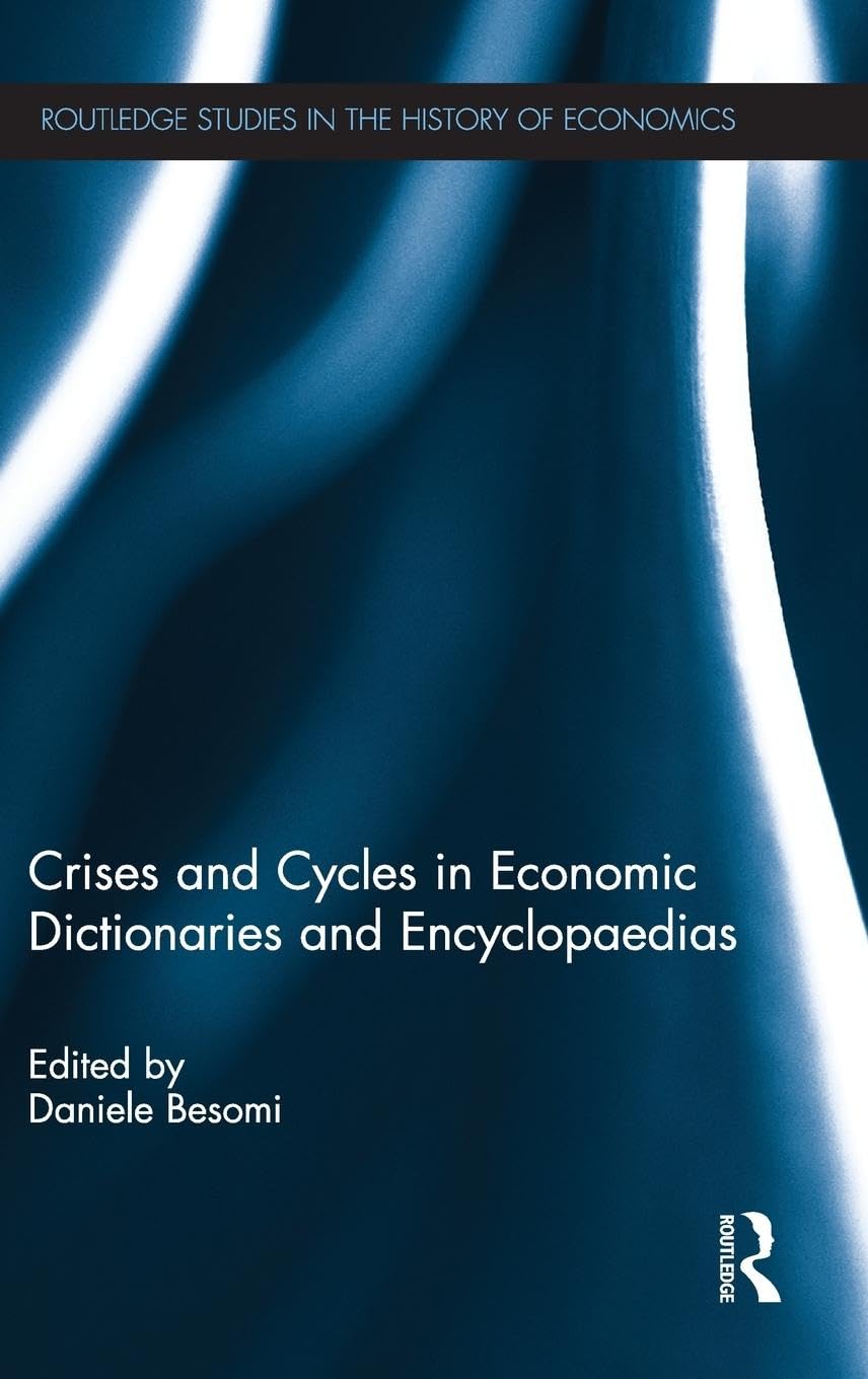 Crises and Cycles in Economic Dictionaries and Encyclopaedias (Routledge Studies in the History of Economics, 130, Band 130)