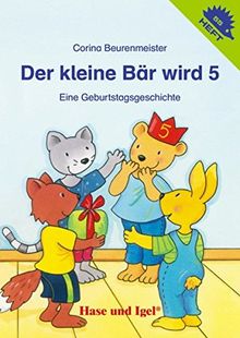 Der kleine Bär wird 5: Eine Geburtstagsgeschichte (Igelhefte)