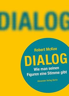 DIALOG. Wie man seinen Figuren eine Stimme gibt: Ein Handbuch für Autoren