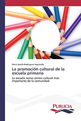La promoción cultural de la escuela primaria: La escuela como centro cultural más importante de la comunidad