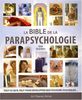 La bible de la parapsychologie : Tout ce qu'il faut savoir pour développer nos pouvoirs psychiques