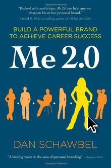 Me 2.0: Build a Powerful Brand to Achieve Career Success