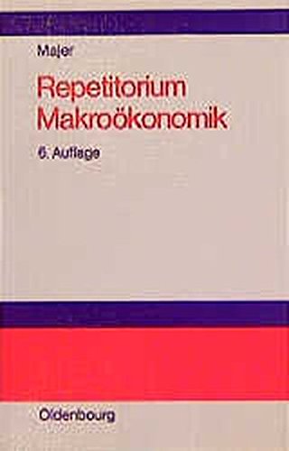 Repetitorium der Makroökonomik (Oldenbourgs Übungs- und Studienbücher der Wirtschafts- und Sozialwissenschaften)