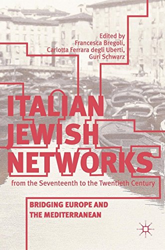 Italian Jewish Networks from the Seventeenth to the Twentieth Century: Bridging Europe and the Mediterranean