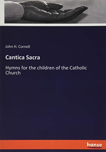 Cantica Sacra: Hymns for the children of the Catholic Church