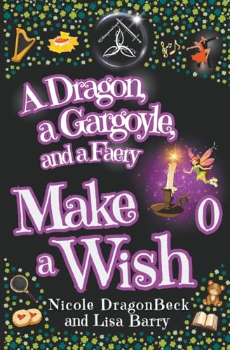 A Gargoyle, a Dragon, and a Faery Make a Wish: Urban Fantasy meets Cozy Mystery (Dragon and Gargoyle)