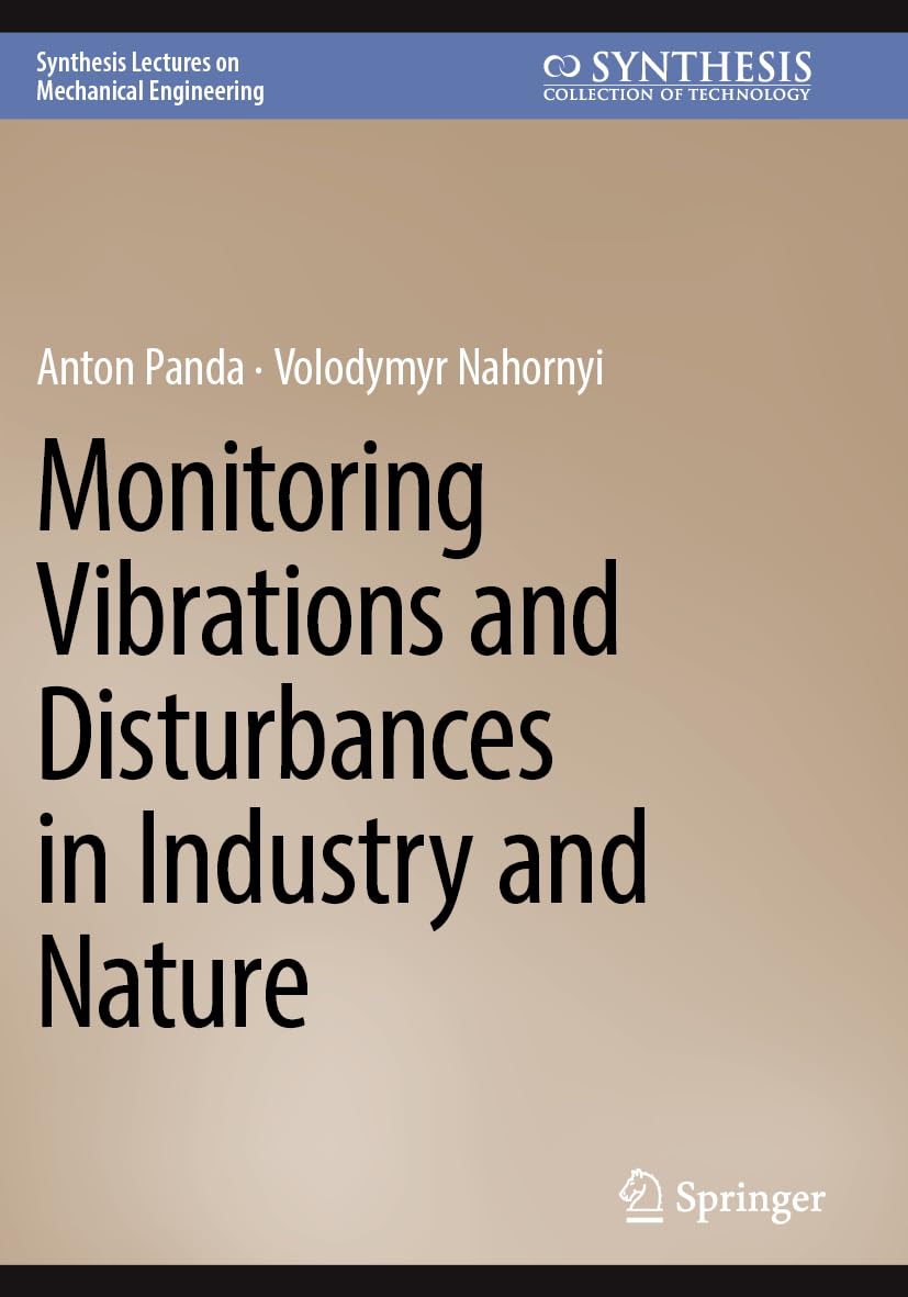 Monitoring Vibrations and Disturbances in Industry and Nature (Synthesis Lectures on Mechanical Engineering)