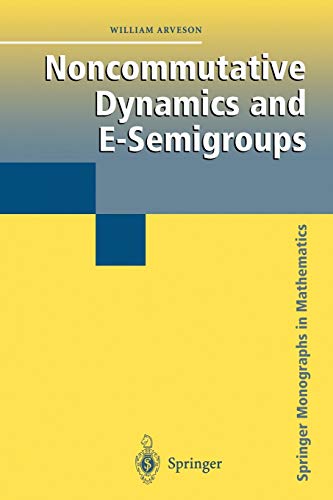 Noncommutative Dynamics and E-Semigroups (Springer Monographs in Mathematics)