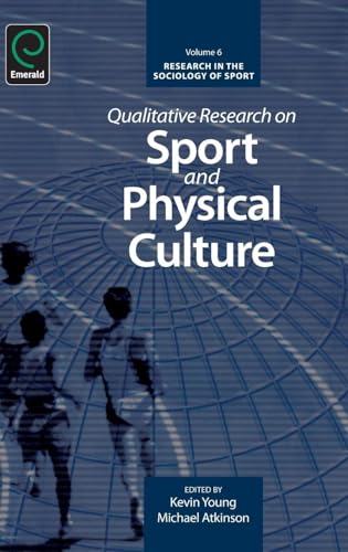 Qualitative Research on Sport and Physical Culture (Research in the Sociology of Sport, 6, Band 6)
