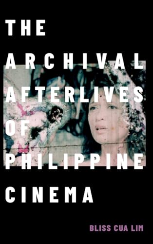 The Archival Afterlives of Philippine Cinema (Camera Obscura)