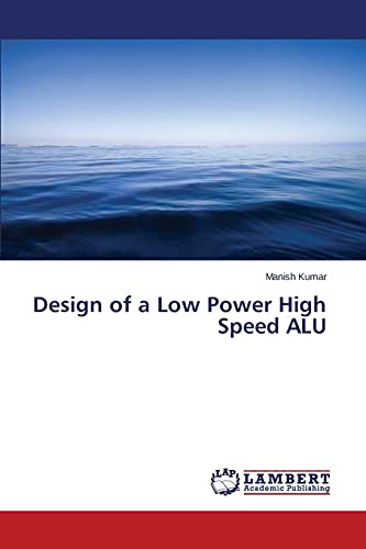 Design of a Low Power High Speed ALU