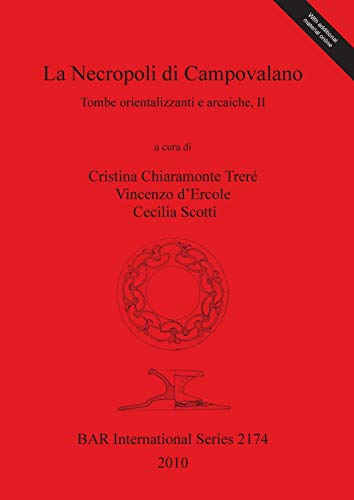La Necropoli di Campovalano: Tombe orientalizzanti e arcaiche, II (Bar International, Band 2174)