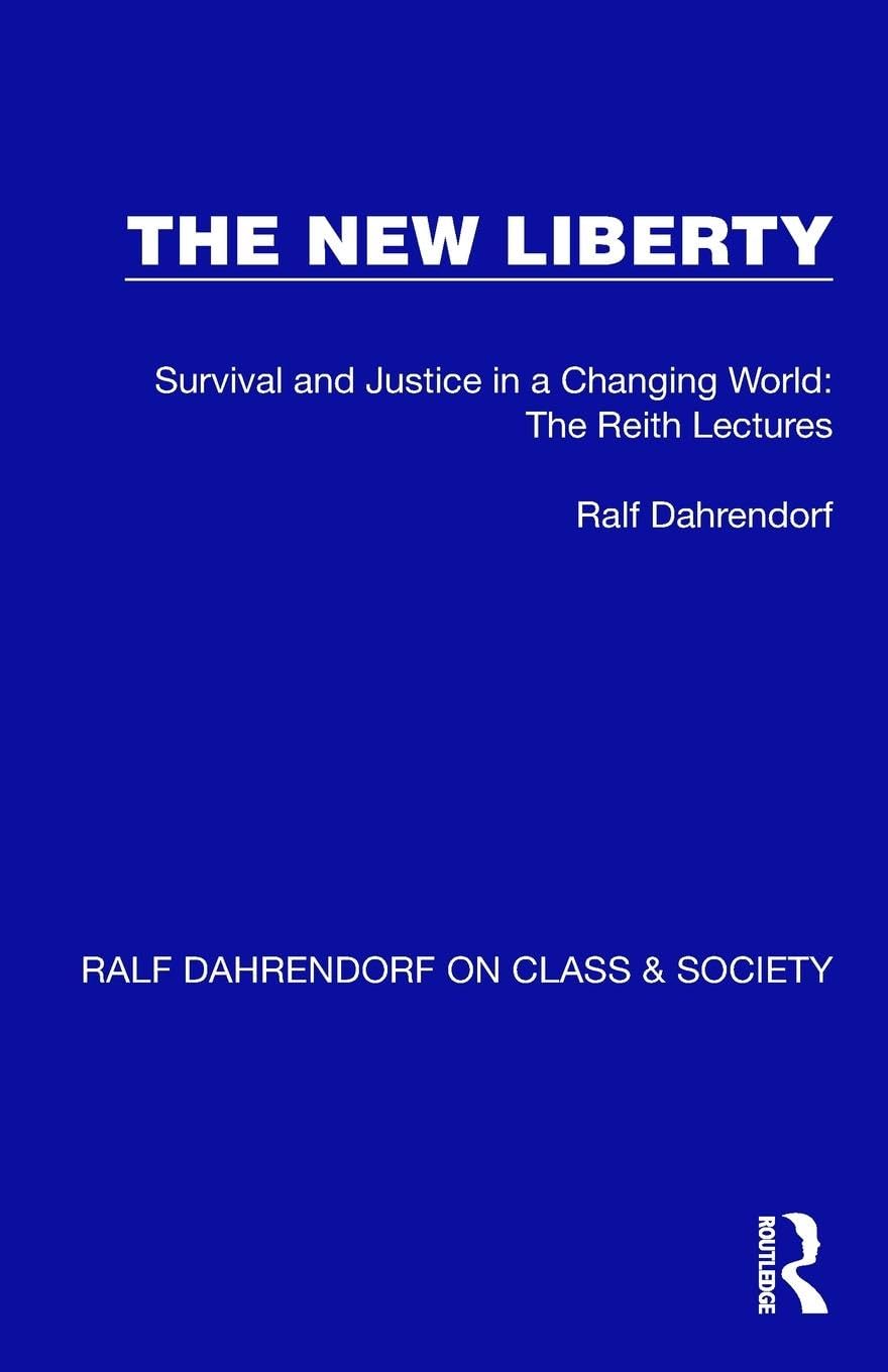 The New Liberty: Survival and Justice in a Changing World: The Reith Lectures (Ralf Dahrendorf on Class & Society)