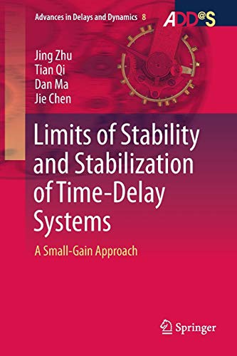 Limits of Stability and Stabilization of Time-Delay Systems: A Small-Gain Approach (Advances in Delays and Dynamics, Band 8)