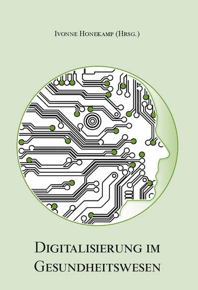 Digitalisierung im Gesundheitswesen: Gesundheitstechnologien/E-Health und Gesundheitswirtschaft - Band 1