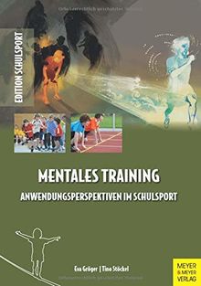 Mentales Training - Anwendungsperspektiven im Schulsport (Edition Schulsport, Band 39)