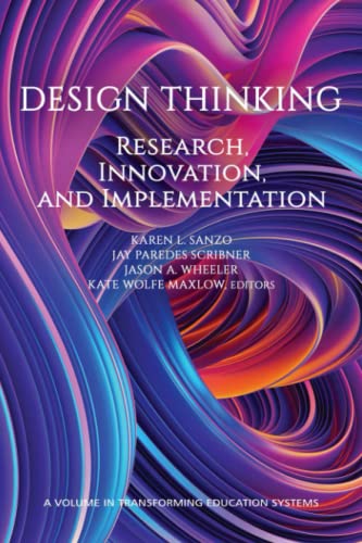 Design Thinking: Research, Innovation, and Implementation (Transforming Education Systems)