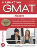 Algebra GMAT Strategy Guide, 5th Edition (Manhattan GMAT Preparation Guide: Algebra)