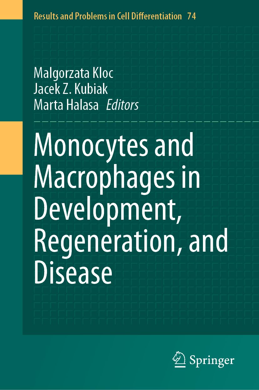 Monocytes and Macrophages in Development, Regeneration, and Disease (Results and Problems in Cell Differentiation, 74, Band 74)