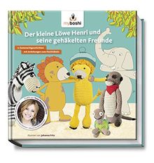 myboshi: Der kleine Löwe Henri und seine gehäkelten Freunde - Eine Geschichte mit supersüßen Amigurumis zum Vorlesen und Nachhäkeln