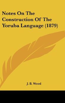 Notes On The Construction Of The Yoruba Language (1879)